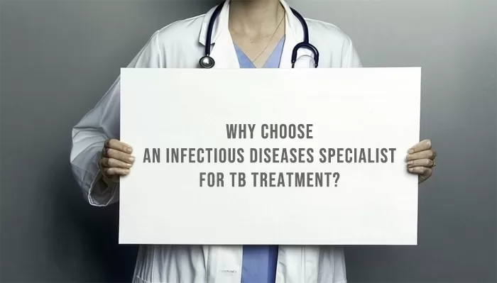 Why Choose an Infectious Diseases Specialist for TB Treatment